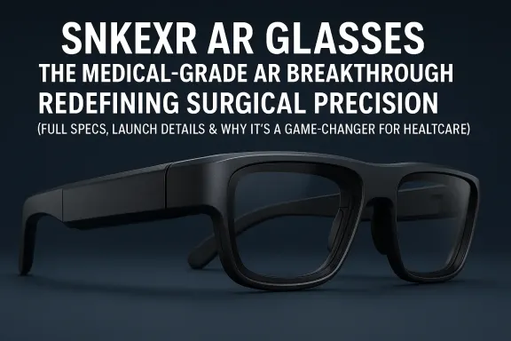 SnkeXR AR Glasses 2025: Full Medical Specs & Lumus Power