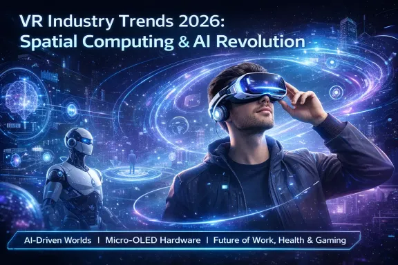 VR Industry Trends 2026: Spatial Computing & AI Revolution